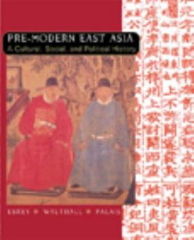 Paperback Pre-Modern East Asia: A Cultural, Social, and Political History Book