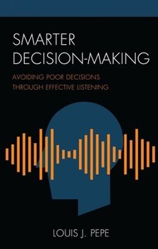 Paperback Smarter Decision-Making: Avoiding Poor Decisions Through Effective Listening Book
