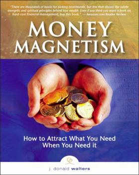 Paperback Money Magnetism: How to Attract What You Need When You Need It Book