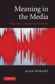 Hardcover Meaning in the Media: Discourse, Controversy and Debate Book
