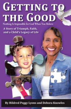 Paperback Getting to the Good: Nothing Is Impossible for God When You Believe Book