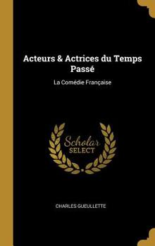 Hardcover Acteurs & Actrices du Temps Passé: La Comédie Française Book