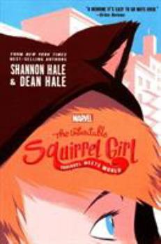 Unbeatable Squirrel Girl: Squirrel Meets World - Book  of the Marvel Press Novels