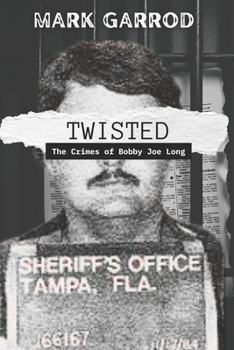 Paperback Twisted: The Crimes of Bobby Joe Long Book