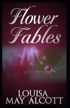 Paperback Flower Fables( illustrated edition) Book