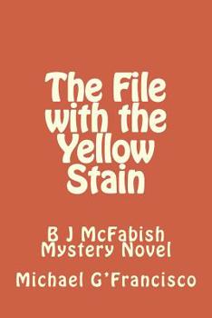 Paperback The File with the Yellow Stain: B J McFabish Mystery Novel Book