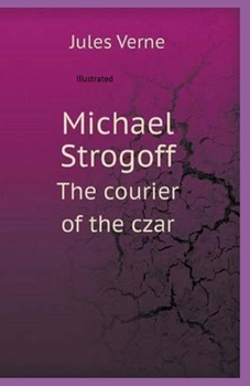 Paperback Michael Strogoff, or The Courier of the Czar Illustrated Book
