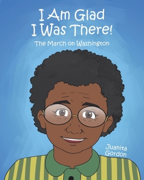 Paperback I Am Glad I Was There!: The March on Washington Book