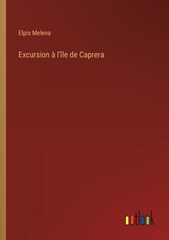 Paperback Excursion à l'île de Caprera [French] Book