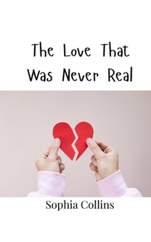 Paperback The Love That Was Never Real Book