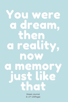 Paperback You were a dream, then a reality, now a memory just like that: Diary for inspiration to Write In Ideas and keeping dream memories book Journal Noteboo Book