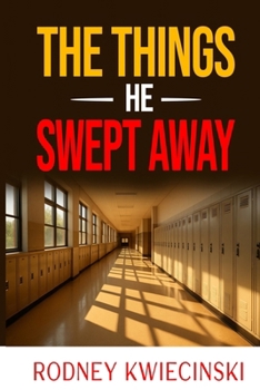 THE THINGS HE SWEPT AWAY