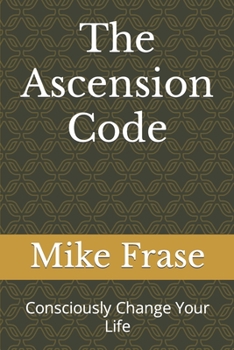 Paperback The Ascension Code: Consciously Change Your Life Book