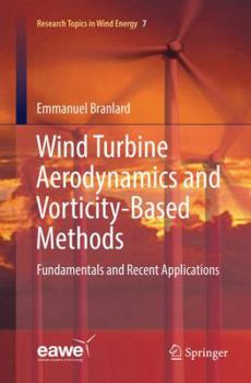 Paperback Wind Turbine Aerodynamics and Vorticity-Based Methods: Fundamentals and Recent Applications Book