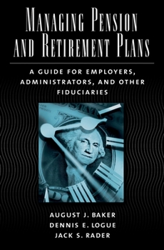 Hardcover Managing Pension and Retirement Plans: A Guide for Employers, Administrators, and Other Fiduciaries Book