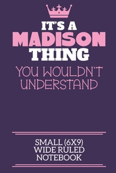 Paperback It's A Madison Thing You Wouldn't Understand Small (6x9) Wide Ruled Notebook: A cute notebook or notepad to write in for any book lovers, doodle write Book