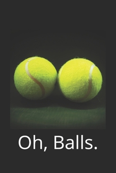 Paperback Oh, Balls.: Tennis Book