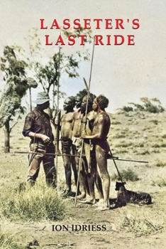 Paperback Lasseter's Last Ride: An Epic of Central Australian Gold Discovery Book