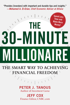 Hardcover The 30-Minute Millionaire: The Smart Way to Achieving Financial Freedom Book