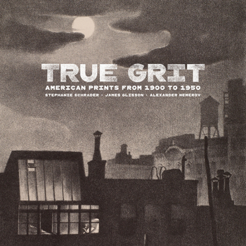 Hardcover True Grit: American Prints from 1900 to 1950 Book
