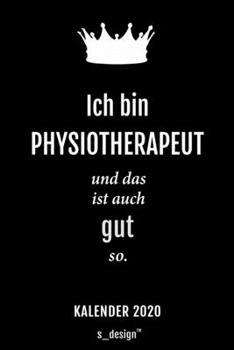 Kalender 2020 für Physiotherapeuten / Physiotherapeut / Physiotherapeutin: Wochenplaner / Tagebuch / Journal für das ganze Jahr: Platz für Notizen, ... Erinnerungen und Sprüche (German Edition)