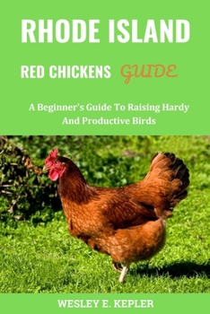 Paperback Rhode Island Red Chickens Guide: A Beginner's Guide To Raising Hardy And Productive Birds Book