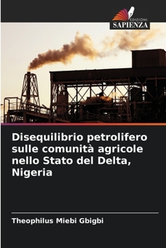 Paperback Disequilibrio petrolifero sulle comunità agricole nello Stato del Delta, Nigeria [Italian] Book