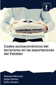 Paperback Costos socioeconómicos del terrorismo en las exportaciones del Pakistán [Spanish] Book