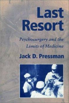 Last Resort: Psychosurgery and the Limits of Medicine (Cambridge Studies in the History of Medicine)