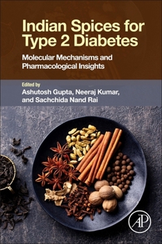 Paperback Indian Spices for Type 2 Diabetes: Molecular Mechanisms and Pharmacological Insights Book