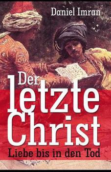 Paperback Der letzte Christ - Liebe bis in den Tod: Historischer Roman [German] Book