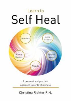 Paperback Learn to Self Heal: A personal and practical approach towards wholeness Book
