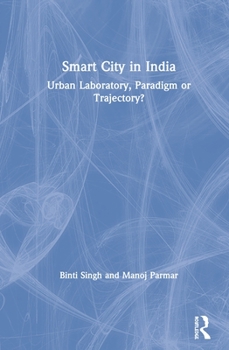 Hardcover Smart City in India: Urban Laboratory, Paradigm or Trajectory? Book