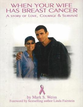 Hardcover When Your Wife Has Breast Cancer: A Story of Love, Courage, and Survival Book