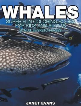 Paperback Whales: Super Fun Coloring Books For Kids And Adults (Bonus: 20 Sketch Pages) Book