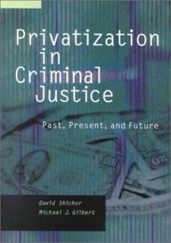 Paperback Privatization of Criminal Justice: Past Present and Future Book