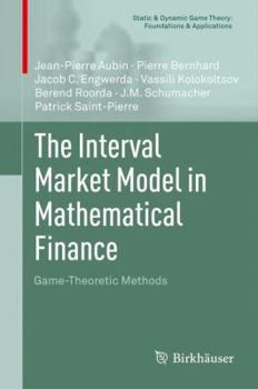 Hardcover The Interval Market Model in Mathematical Finance: Game-Theoretic Methods Book