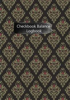 Paperback Checkbook Balance Logbook: Checking Account Payment Debit Card Tracking Book 6 Column Black Floral Flower Book