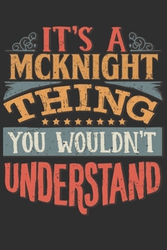 It's A Mcknight You Wouldn't Understand: Want To Create An Emotional Moment For A Mcknight Family Member ? Show The Mcknight's You Care With This ... Surname Planner Calendar Notebook Journal