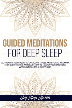 Paperback Guided Meditations for Deep Sleep: Self-Healing Techniques to Overcome, Stress, Anxiety, and Insomnia. Stop Overthinking and Learn How to Master your Book