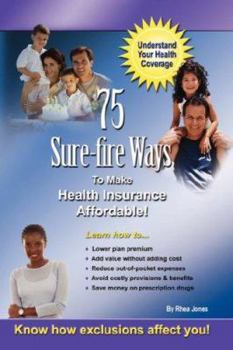 Paperback 75 Sure-fire Ways to Affordable & Effective Health Care Coverage! Book