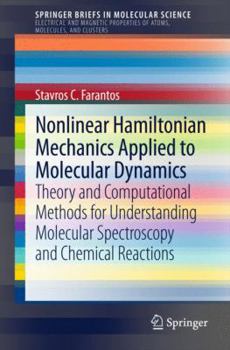 Paperback Nonlinear Hamiltonian Mechanics Applied to Molecular Dynamics: Theory and Computational Methods for Understanding Molecular Spectroscopy and Chemical Book
