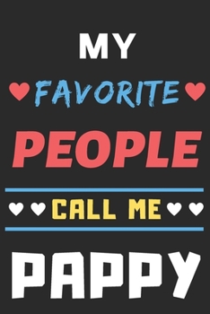 My Favorite People Call Me Pappy: lined notebook,gift for father,grandpa
