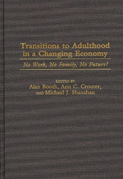 Hardcover Transitions to Adulthood in a Changing Economy: No Work, No Family, No Future? Book