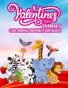 Paperback Valentines Day Animals Coloring Book For Kids: Valentine's Day animal Coloring Book for kids ages 2-5: Great Coloring Book for kids Gift Book