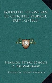 Paperback Kompleete Uitgave Van De Officieele Stukken, Part 1-2 (1863) [Dutch] Book