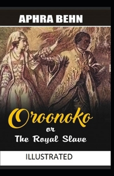 Paperback Oroonoko: or, the Royal Slave Illustrated Book