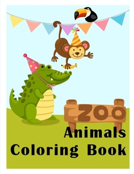 Zoo Animals Coloring Book: Easy Funny Learning for First Preschools and Toddlers from Animals Images (Children's Art)