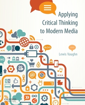 Paperback Applying Critical Thinking to Modern Media: Effective Reasoning about Claims in the New Media Landscape Book