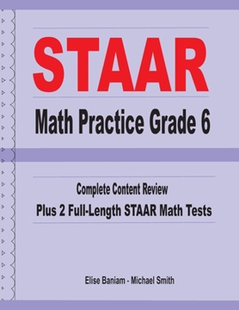 Paperback STAAR Math Practice Grade 6: Complete Content Review Plus 2 Full-length STAAR Math Tests Book